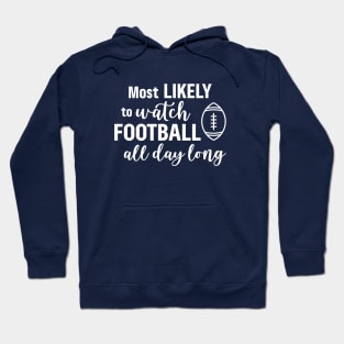 Most Likely To Watch Football - White Hoodie